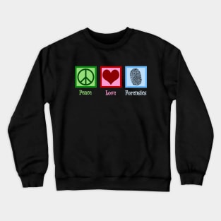 Peace Love Forensics Crewneck Sweatshirt